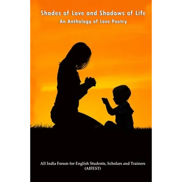 Shades of Love and Shadows of Life: An Anthology of Love Poetry