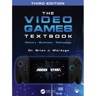 The Video Games Textbook: History - Business - Technology