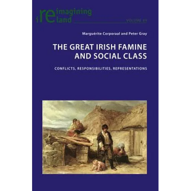 The Great Irish Famine and Social Class: Conflicts, Responsibilities, Representations