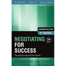 Negotiating for Success: The process and tools for win/win