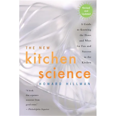The New Kitchen Science: A Guide to Knowing the Hows and Whys for Fun and Success in the Kitchen