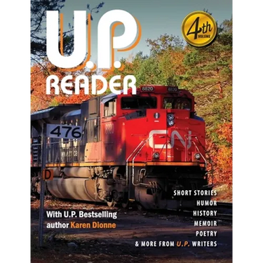 U.P. Reader -- Volume #4: Bringing Upper Michigan Literature to the World