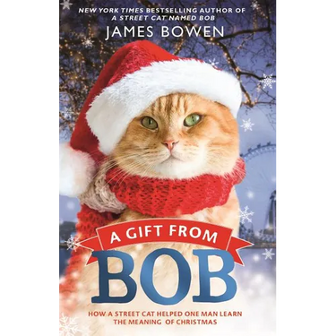 A Gift from Bob: How a Street Cat Helped One Man Learn the Meaning of Christmas