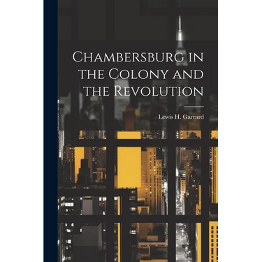 Chambersburg in the Colony and the Revolution