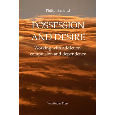 POSSESSION AND DESIRE Working with addiction, compulsion, and dependency