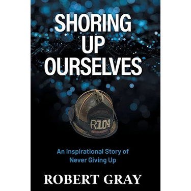 Shoring Up Ourselves: An Inspirational Story of Never Giving Up