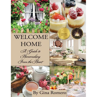 Welcome Home: A Guide to Homemaking, From the Heart