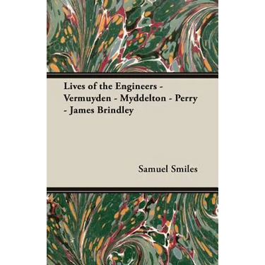 Lives of the Engineers - Vermuyden - Myddelton - Perry - James Brindley