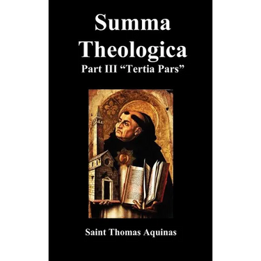 Summa Theologica Tertia Pars, (Third Part)