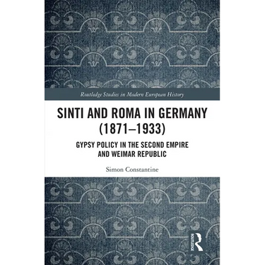 Sinti and Roma in Germany (1871-1933): Gypsy Policy in the Second Empire and Weimar Republic
