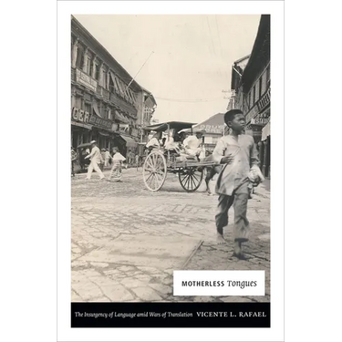 Motherless Tongues: The Insurgency of Language Amid Wars of Translation