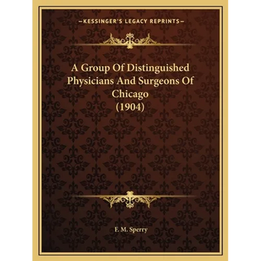 A Group Of Distinguished Physicians And Surgeons Of Chicago (1904)