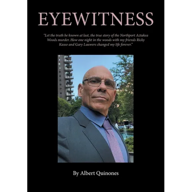 Eyewitness: The True Story of the Northport Aztakea Woods Murder