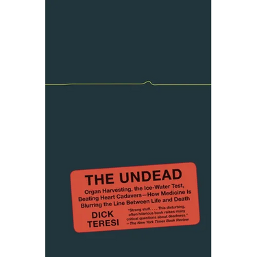 The Undead: Organ Harvesting, the Ice-Water Test, Beating-Heart Cadavers--How Medicine Is Blurring the Line Between Life and Death
