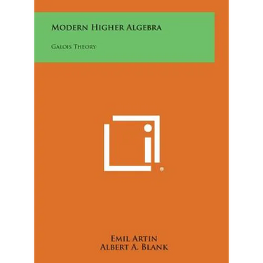 Modern Higher Algebra: Galois Theory