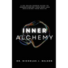Inner Alchemy: A No-Holds-Barred guide to Understanding Your Body and Reclaiming Your Health