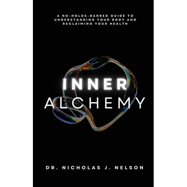 Inner Alchemy: A No-Holds-Barred guide to Understanding Your Body and Reclaiming Your Health