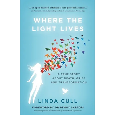Where The Light Lives: A True Story about Death, Grief and Transformation