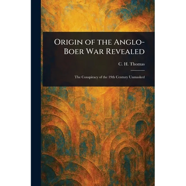 Origin of the Anglo-Boer War Revealed