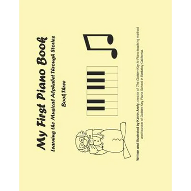 My First Piano Book 3: Learning The Musical Alphabet Through Stories