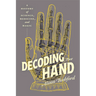 Decoding the Hand: A History of Science, Medicine, and Magic