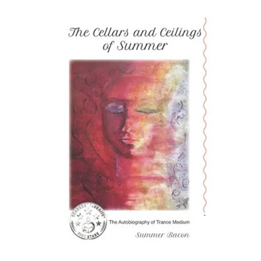 The Cellars & Ceilings of Summer: The Autobiography of Trance Medium, Summer Bacon