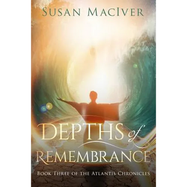 Depths of Remembrance: Book Three of The Atlantis Chronicles