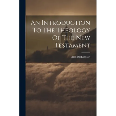 An Introduction To The Theology Of The New Testament