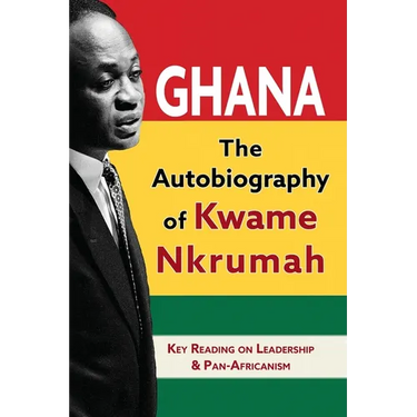 Ghana: The Autobiography of Kwame Nkrumah
