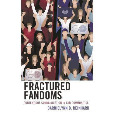 Fractured Fandoms: Contentious Communication in Fan Communities