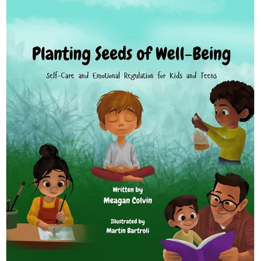 Planting Seeds of Well-Being: Self-Care and Emotional Regulation for Kids and Teens