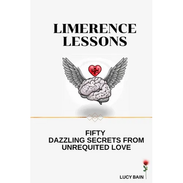 Limerence Lessons: Fifty Dazzling Secrets From Unrequited Love