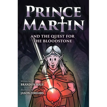 Prince Martin and the Quest for the Bloodstone: A Heroic Saga About Faithfulness, Fortitude, and Redemption