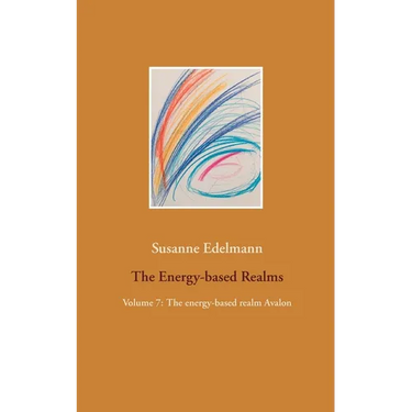 The Energy-based Realms: Volume 7: The energy-based realm Avalon