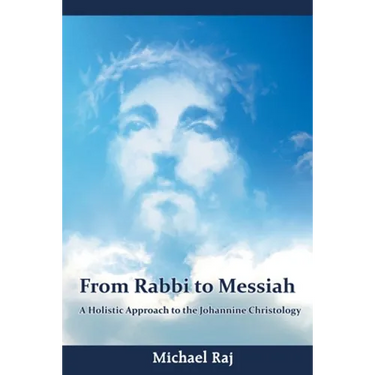 From Rabbi to Messiah: A Holistic Approach to the Johannine Christology
