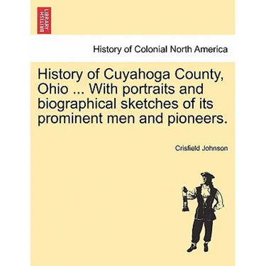 History of Cuyahoga County, Ohio ... With portraits and biographical sketches of its prominent men and pioneers.