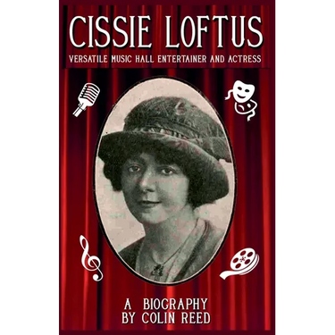 Cissie Loftus. Versatile Music Hall Entertainer and Actress
