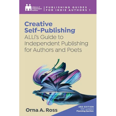 Creative Self-Publishing: ALLi's Guide to Independent Publishing for Authors and Poets