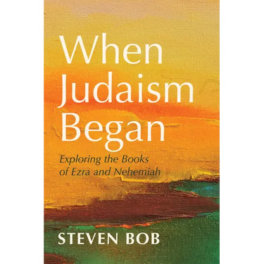 When Judaism Began: Exploring the Books of Ezra and Nehemiah