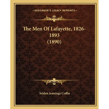 The Men Of Lafayette, 1826-1893 (1890)