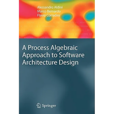 A Process Algebraic Approach to Software Architecture Design