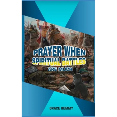 Prayers When Spiritual Battles Are Much