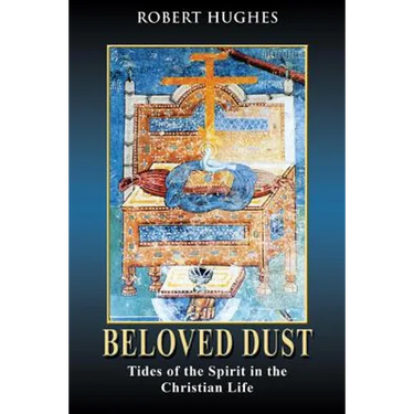 Beloved Dust: Tides of the Spirit in the Christian Life