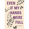 Even If My Hands Were Full