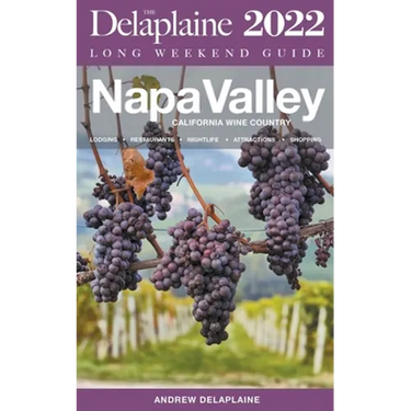 Napa Valley - The Delaplaine 2022 Long Weekend Guide