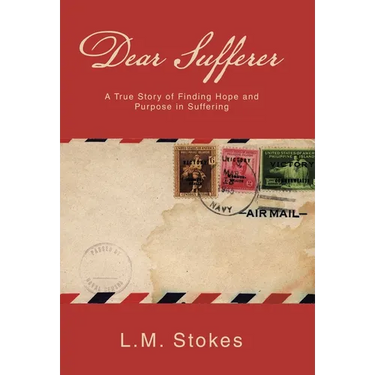Dear Sufferer: A True Story of Finding Hope and Purpose in Suffering