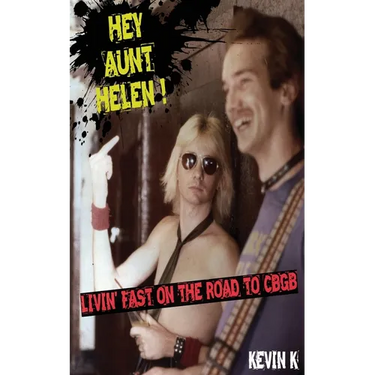 Hey Aunt Helen !: Livin' Fast On The Road To CBGB