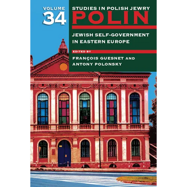 Polin: Studies in Polish Jewry Volume 34: Jewish Self-Government in Eastern Europe