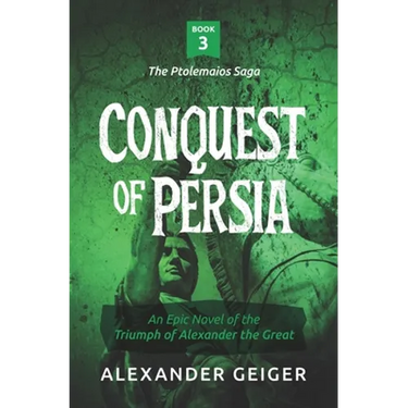 Conquest of Persia: An Epic Novel of the Triumph of Alexander the Great