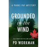 Grounded in the Wind: A quick-read police procedural set in picturesque Canada